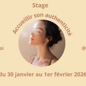 Stage Accueillir son Authenticité  du 30 janvier au 1er février 2026